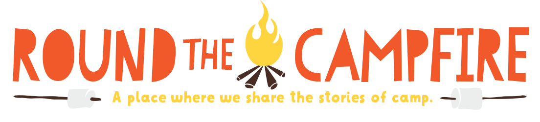 Round The Campfire - A place where we share the stories of camp.